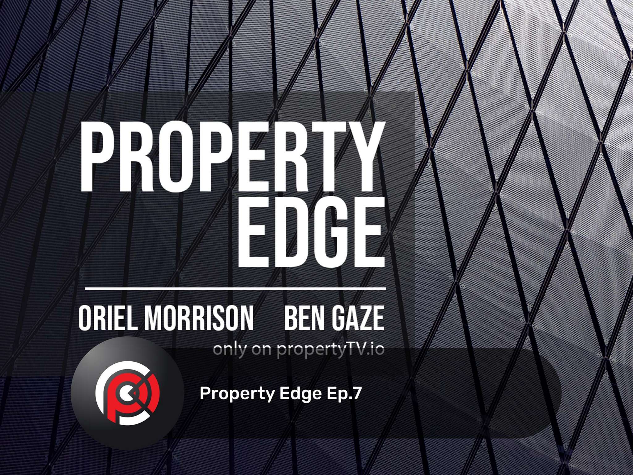 Property Edge ep.7 PropTechNOW